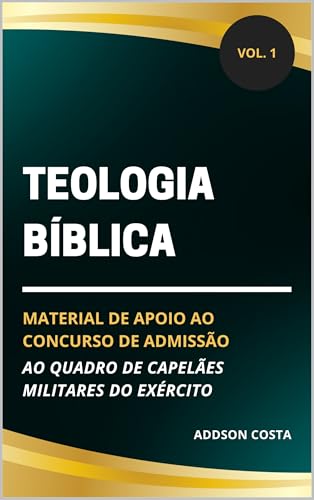 Teologia Bíblica: material de apoio ao concurso de admissão ao quadro de capelães militares do Exército (Coleção Concurso para Capelão Militar do Exército Livro 1)