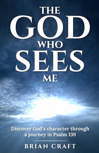 The God Who Sees Me: Discover God's Character Through a