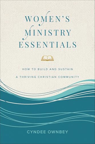 Women's Ministry Essentials: How to Build and Sustain a Thriving Christian Community