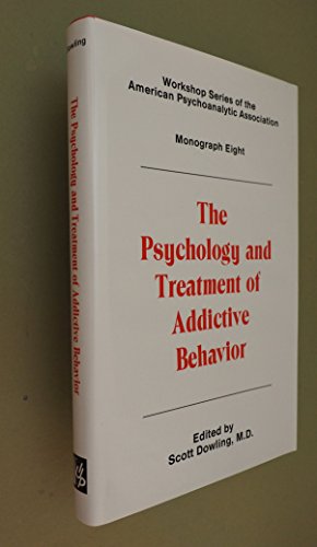 The Psychology and Treatment of Addictive Behavior (WORKSHOP SERIES OF THE AMERICAN PSYCHOANALYTIC ASSOCIATION)