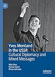 Yves Montand in the USSR: Cultural Diplomacy and Mixed Messages