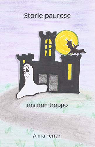 Storie Paurose Ma Non Troppo Ebook Ferrari Anna Amazon It Kindle Store