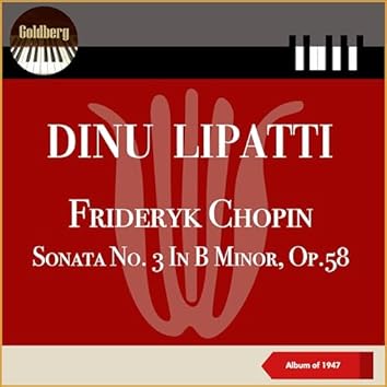 Frederyk Chopin - Sonata No. 3 In B Minor, Op. 58 (Album of 1947)