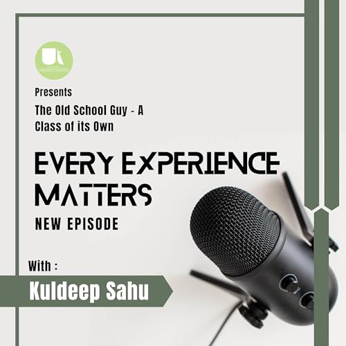 Ep 3. Every Experience Matters