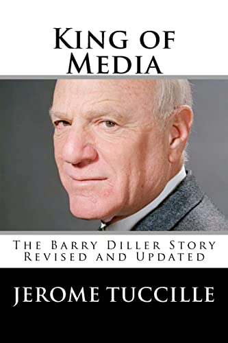 King of Media: The Barry Diller Story Revised and Updated King of Media: The Barry Diller Story Revised and Updated