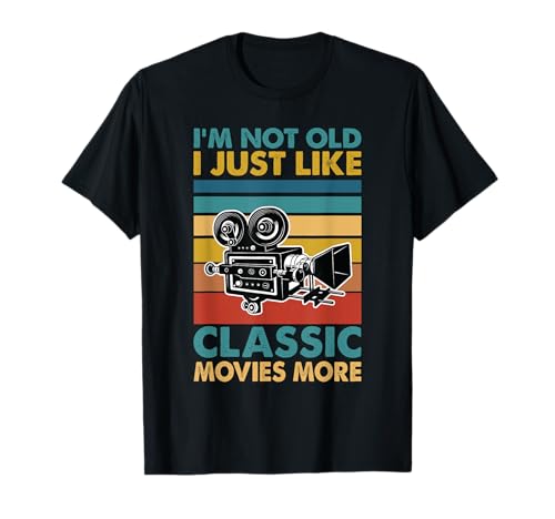 I'm Not Old, I Just Like Classic Movies More Camiseta