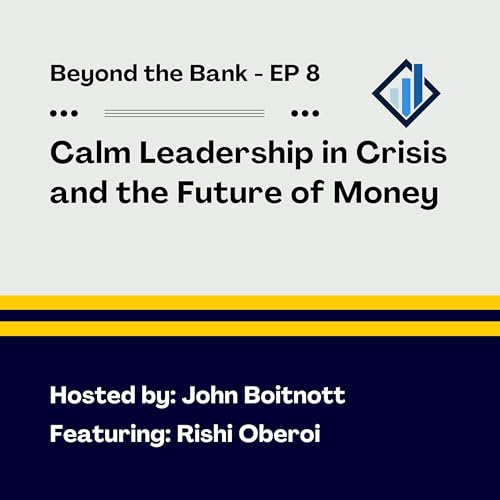 Page de couverture de Rishi Oberoi on Calm Leadership in Crisis and the Future of Money