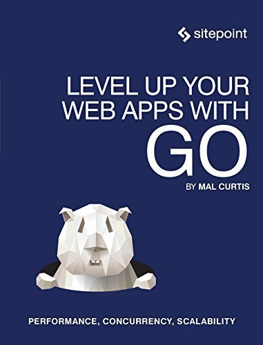 Level Up Your Web Apps With Go by Mal Curtis (2015-05-07)