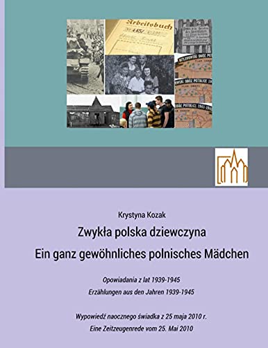 Zwykla polska dziewczyna - Ein ganz gewöhnliches polnisches Mädchen: Opowiadania z lat 1939-1945 Erzählungen aus den Jahren 1939-1945 (German Edition)