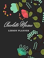 Charlotte Mason Lesson Planner : Homeschooling Daily Plan and Schedule Notebook 1672156505 Book Cover