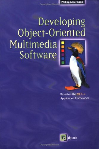 Developing Object-Oriented Multimedia Software: Based on the MET++ Application Framework
