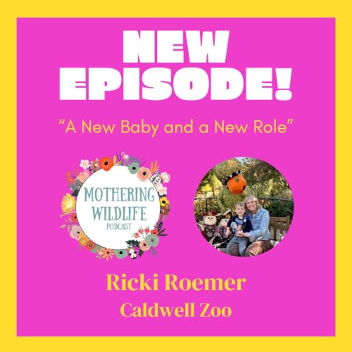 A New Baby and a New Role with Ricki Roemer from the Caldwell Zoo