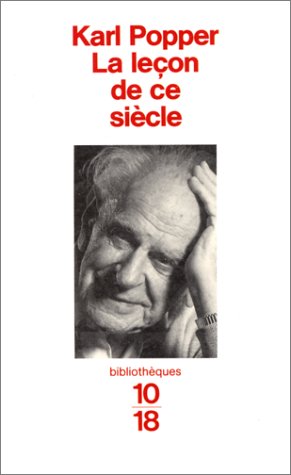 La leçon de ce siècle. suivi de Deux essais de Karl Popper sur la liberté et l'État démocratique : Entretien avec Giancarlo Bosetti