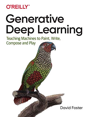 Télécharger Generative Deep Learning: Teaching Machines to Paint, Write, Compose, and Play livre En ligne