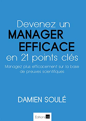 Télécharger Devenez un manager efficace en 21 points clés: Managez plus efficacement sur la base de preuves sci Francais PDF