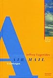 Air Mail. Erzählungen - Jeffrey Eugenides