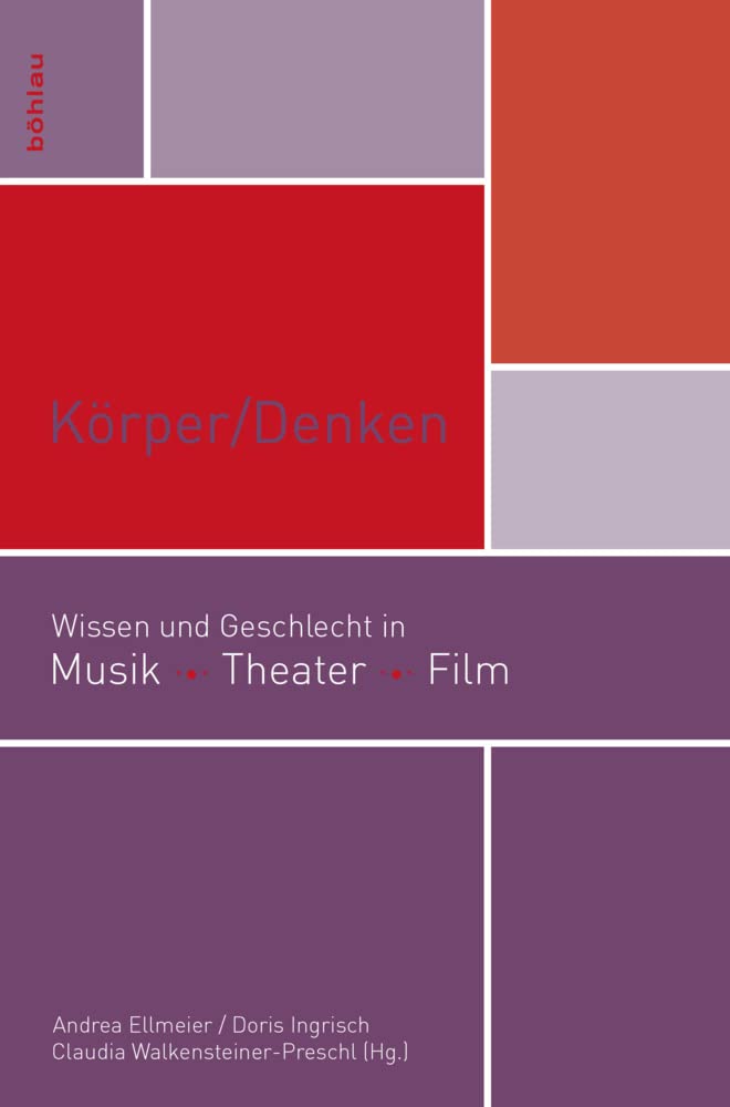 Körper/Denken: Wissen und Geschlecht in Musik Theater Film (mdw Gender Wissen)
