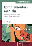 Komplementärmedizin: Beratungsempfehlungen für die Selbstmedikation (Für die Kitteltasche 20)
