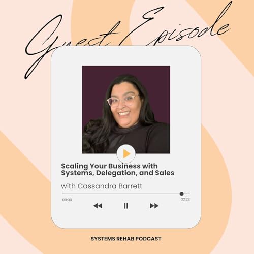 Scaling Your Business with Systems, Delegation, and Sales (ft. Cassandra Barrett) | Ep.24 cover art