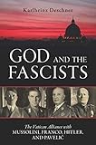  God and the Fascists: The Vatican Alliance with Mussolini, Franco, Hitler, and Pavelic (English Edition)
