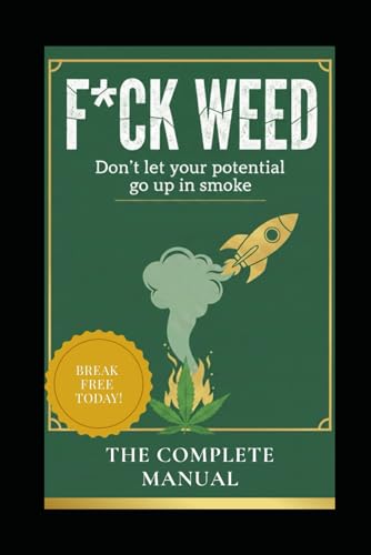 F*CK WEED: Don't let your potential go up in smoke