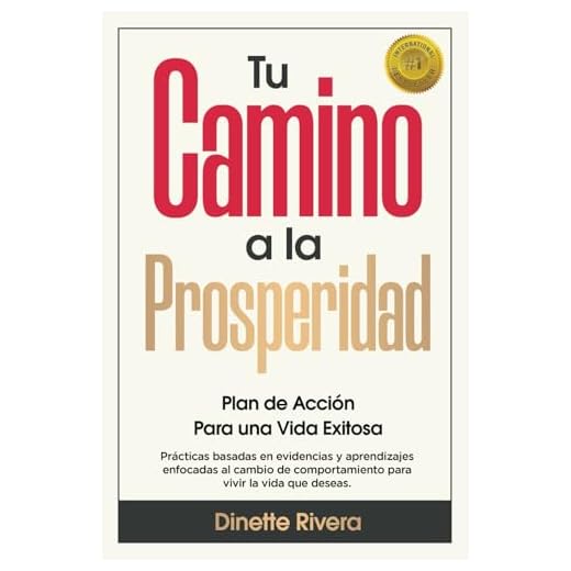 TU CAMINO A LA PROSPERIDAD: Plan de Acción Para una Vida Exitosa