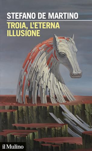  Troia, l\'eterna illusione