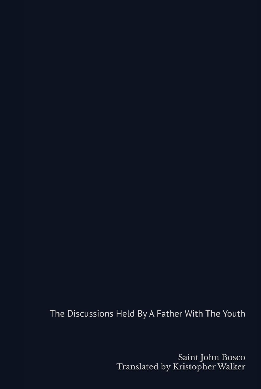 The Discussions Held By A Father With The Youth: for the education of Catholics appropriate with the times