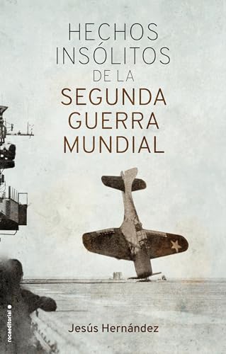 Hechos insólitos de la Segunda Guerra Mundial (No ficción)