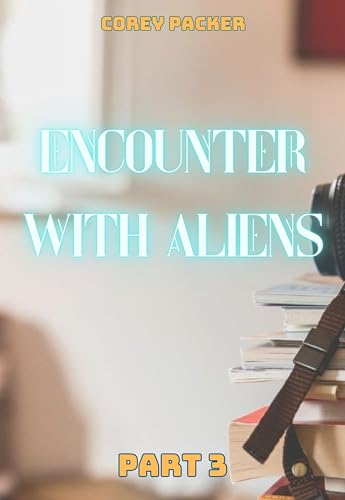 Encounter with Aliens - Part 3 (English Edition)