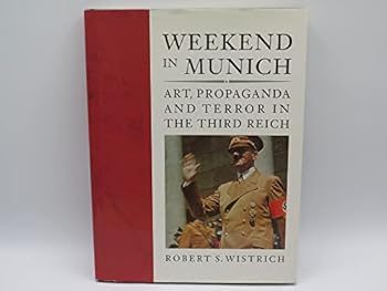 Hardcover Weekend in Munich: Art, Propaganda and Terror in the Third Reich Book