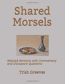 Paperback Shared Morsels: Selected Sermons with Commentary and Discussion Questions Book