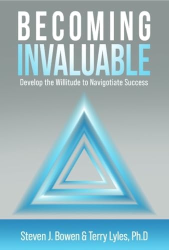 Becoming Invaluable: Develop the Willitude to Navigotiate Success
