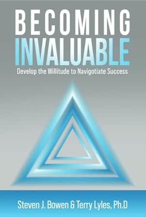 Becoming Invaluable: Develop the Willitude to Navigotiate Success