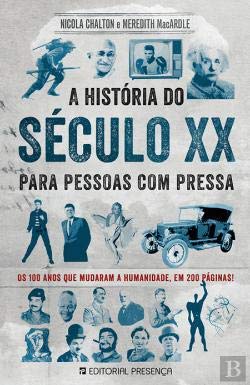 A História do Século XX para Pessoas com Pressa Os 100 anos que mudaram ...