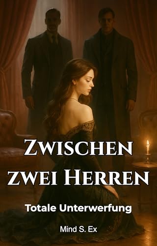 Zwischen zwei Herren: Die totale Unterwerfung – Hardcore BDSM mit zwei gnadenlosen Doms