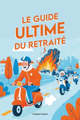 Le guide ultime du retraité: Le livre drôle à offrir pour un départ à la retraite