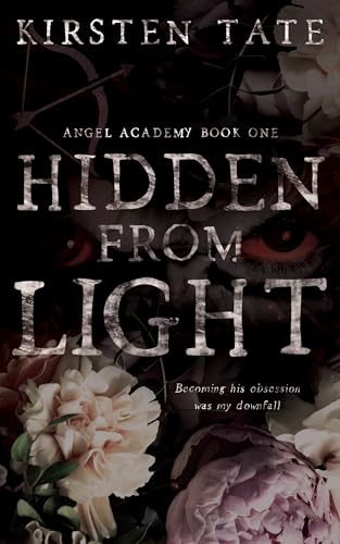 Hidden From Light: A Dark, Paranormal, Enemies-to-Lovers College Romance (Angel Academy Book 1)