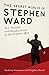 The Secret Worlds of Stephen Ward: Sex, Scandal, and Deadly Secrets in the Profumo Affair