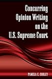 Concurring Opinion Writing on the U.S. Supreme Court (SUNY Series in American Constitutionalism)