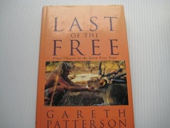 Hardcover Last of the Free: Final Chapter in the Born Free Saga Book