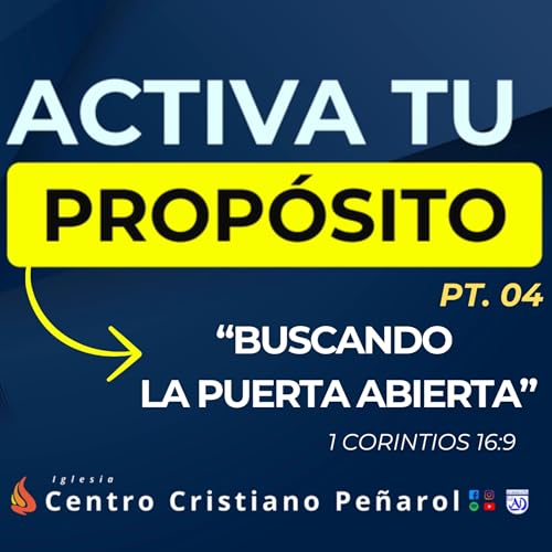 Buscando La Puerta Abierta - Activa Tu Prop&oacute;sito Pt. 4 | 1 Corintios 16:9 | Predicas Cristianas