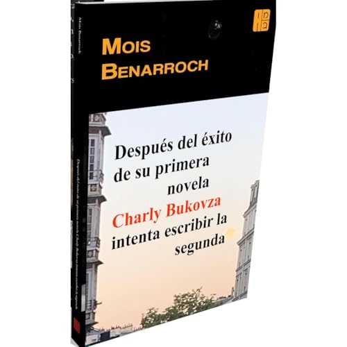 Después del éxito de su primera novela Charly Bukovza intenta escribir la segunda Audiobook By Mois Benarroch c