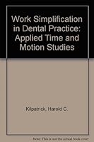 Work Simplification in Dental Practice: Applied Time and Motion Studies, 2nd Edition; 0721654177 Book Cover
