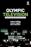 Olympic Television: Broadcasting the Biggest Show on Earth