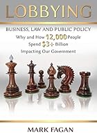 Lobbying: Business, Law and Public Policy 1600422381 Book Cover
