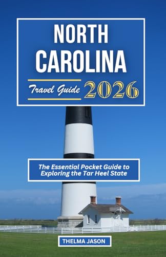 NORTH CAROLINA TRAVEL GUIDE 2026: The Essential Pocket Guide to Exploring the Tar Heel State