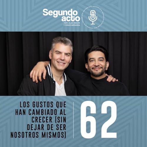 #62 - Los gustos que han cambiado al crecer (sin dejar de ser nosotros mismos)