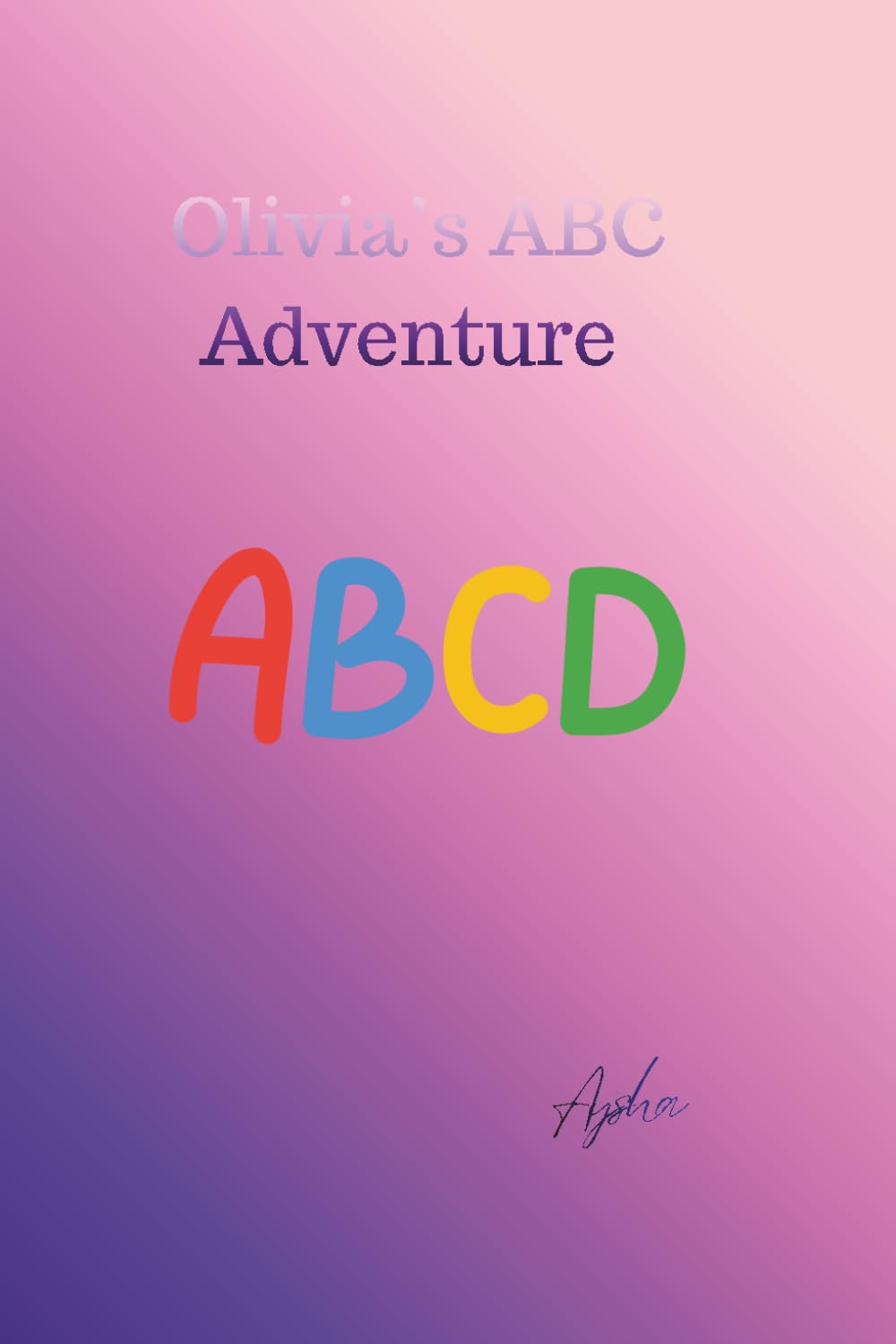 Olivia’s ABC Adventure.: A fun Alphabet Learning Book for Kids.