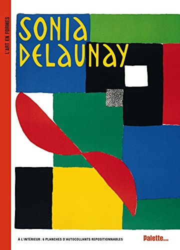 Sonia Delaunay: à l'intérieur : 6 planches d'autocollants repositionnables (L'art en formes) Cover